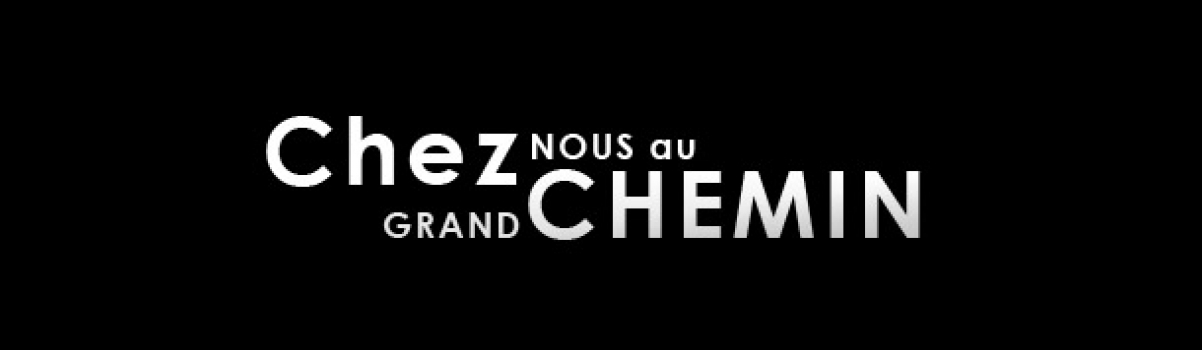 Chez nous au grand chemin