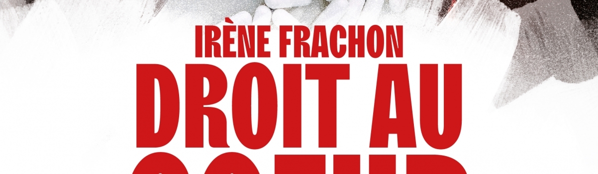 Irène Frachon, Droit au coeur